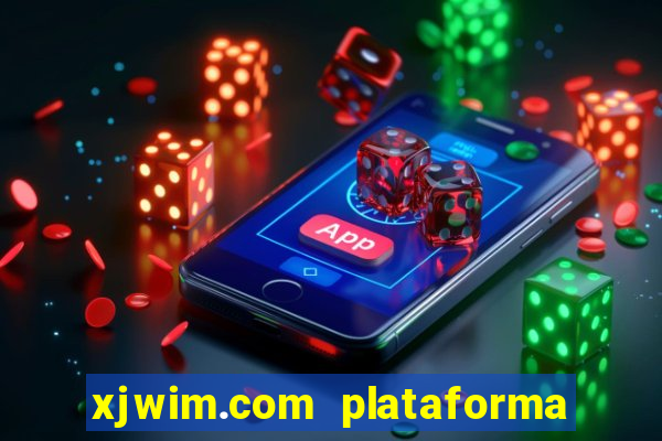 xjwim.com plataforma de jogos